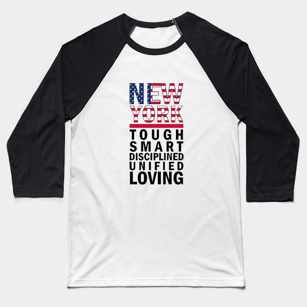 New York tough, smart, disciplined, unified and loving Baseball T-Shirt by aktiveaddict